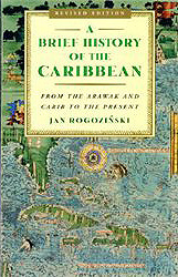 Brief History of the Caribbean from the Arawak and Carib to Present.