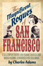 Magnificent Rogues of San Francisco.