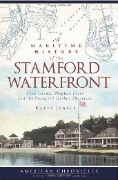 A Maritime History of the Stamford Waterfront by Karen Jewell.