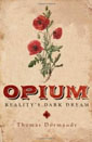 Opium: Reality's Dark Dream by Thomas Dormandy.