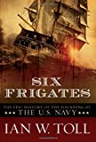 Six Frigates by Ian W.Toll.
