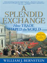 How Trade Shaped the World by William J. Bernstein.