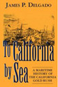 To California By Sea by James P. Delgado.