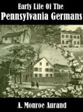 Early life of Pennsylvania Germans.