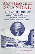A San Francisco Scandal of George Gordon Builder of South Park.