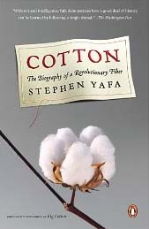 A History of Cotton from Stephen Yafa.